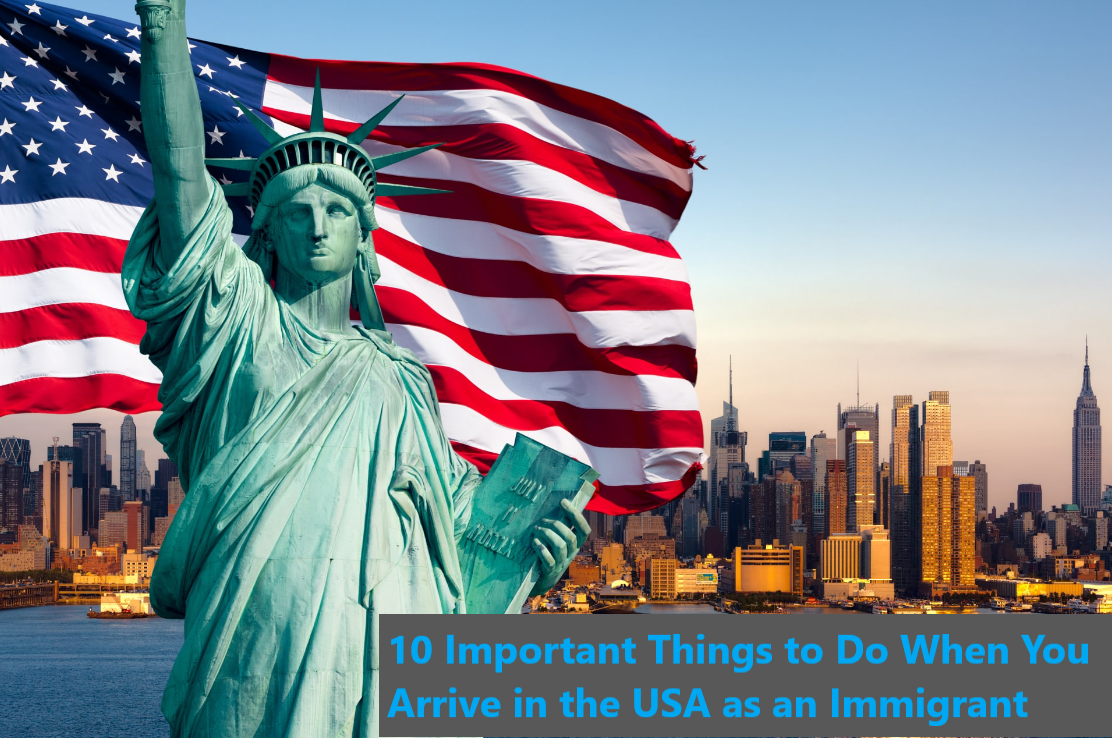 10 Important Things to Do When You Arrive in the USA as an Immigrant
